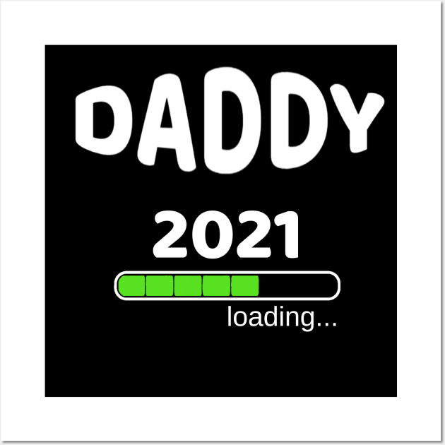 Daddy 2021 Loading Dad Pregnancy Wall Art by Tengelmaker